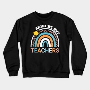 Cute End Of School Year Teacher Summer Bruh We Out Teachers Crewneck Sweatshirt